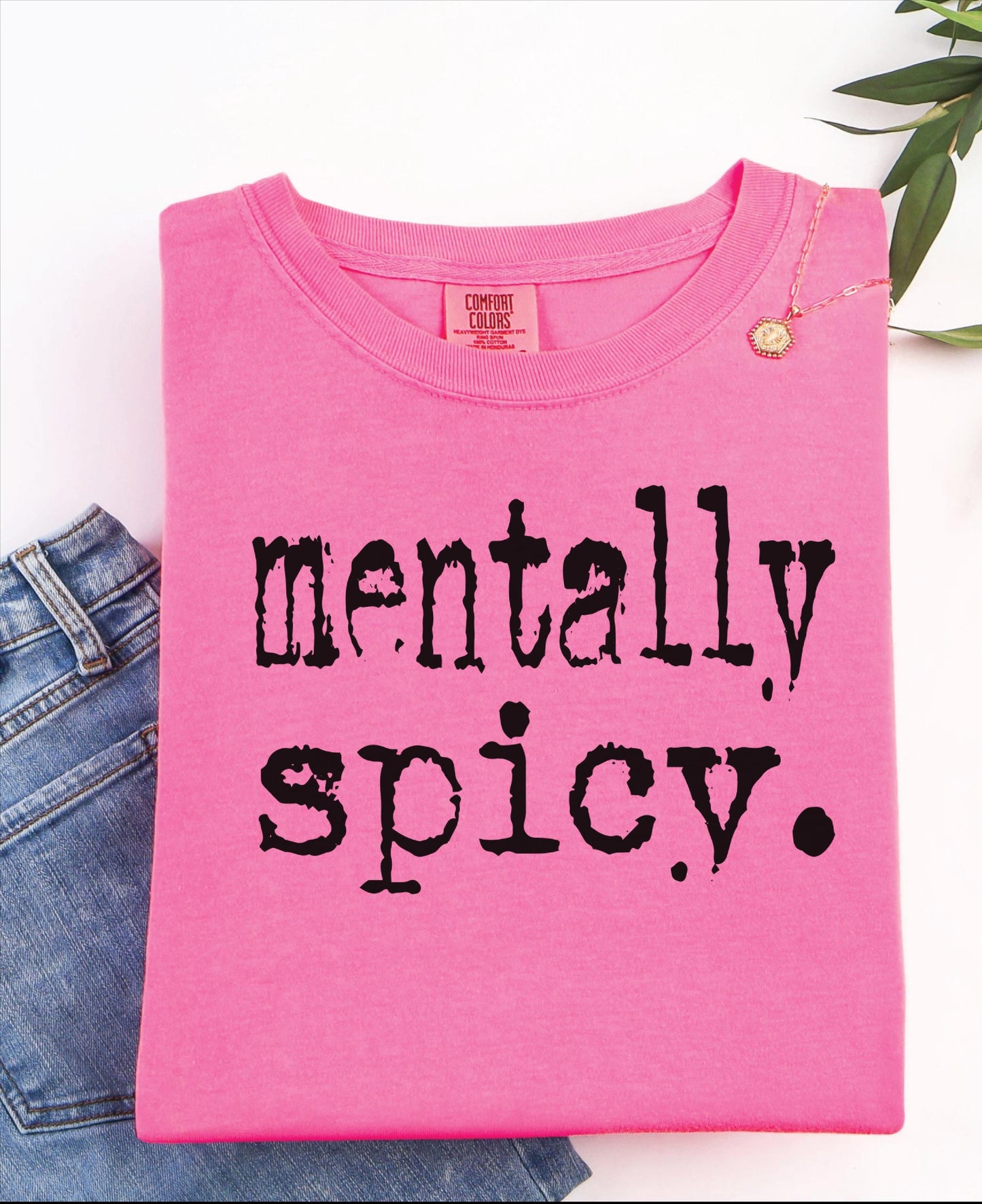 Mentally Spicy T-shirt on Comfort Colors Hot Pink, women's, religious, hope, faith