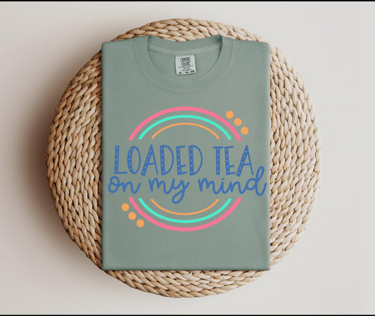 Loaded TEA on my mind T-shirt on Comfort Colors Bay, women's, summer, drink, tea