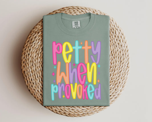 Petty When Provoked T-shirt on Comfort Colors Bay, women's, funny, sarcastic, spirit
