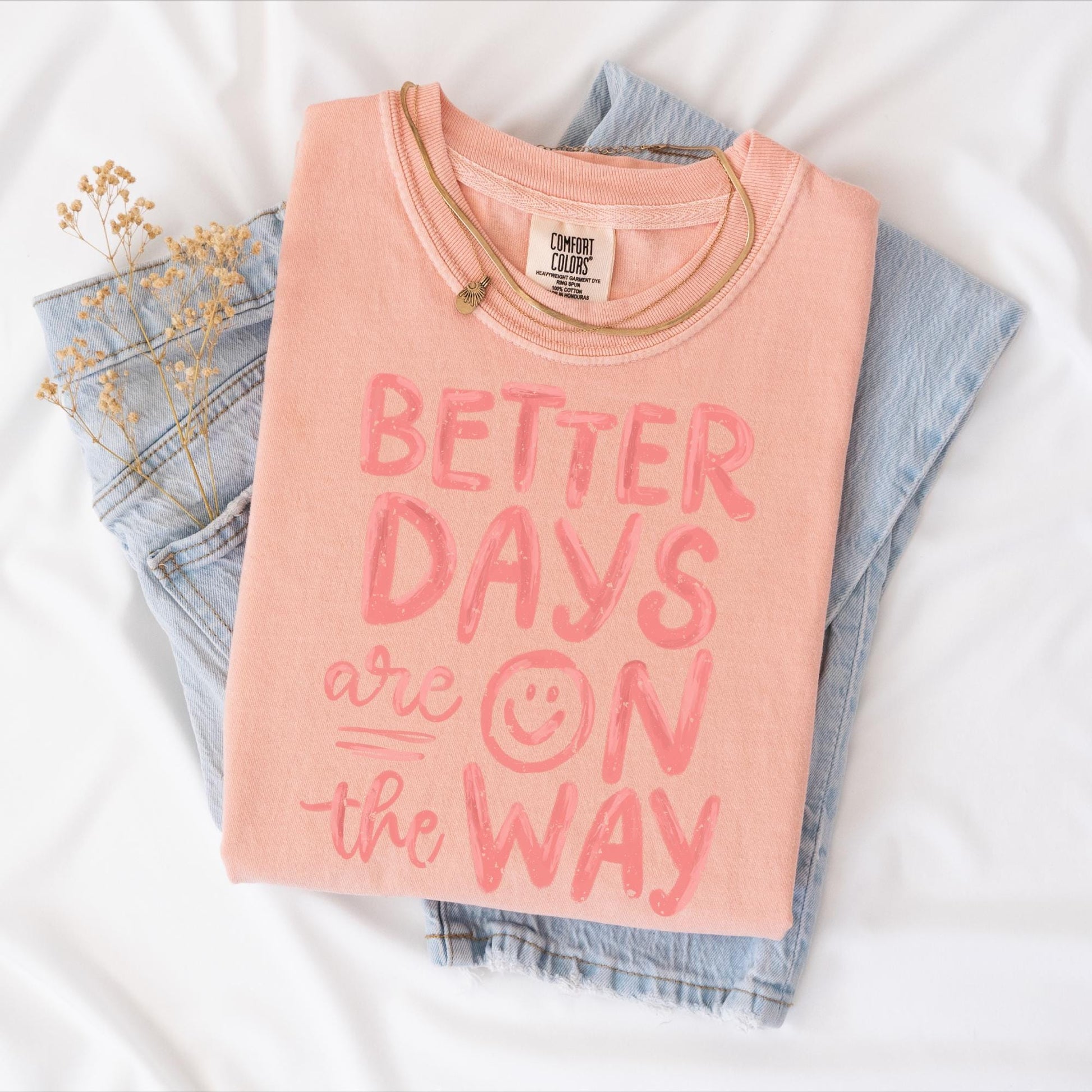 Better Days on Way T-shirt, Comfort Colors Peachy, Optimisitc
