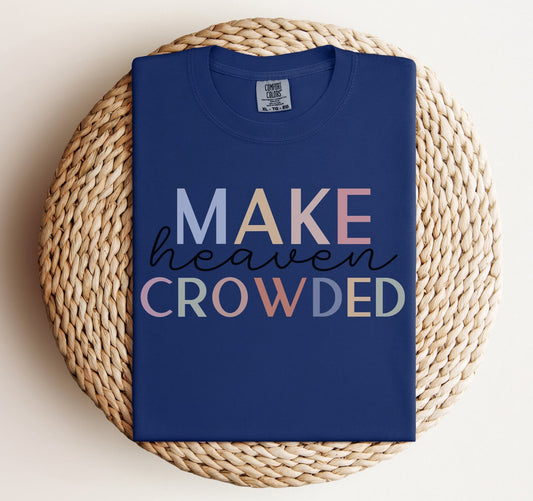 MAKE HEAVEN CROWDED: Heaven, Christian shirt, dark blue, Praise him