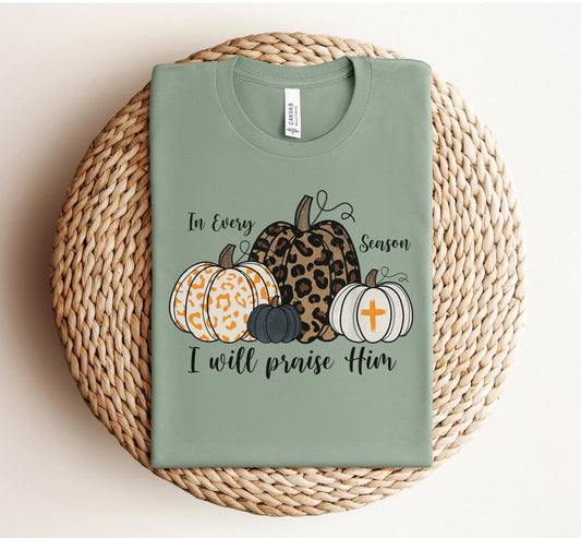 In every season i will praise him design on sage shirt